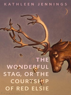 cover image of The Wonderful Stag, or the Courtship of Red Elsie: a Tor.com Original